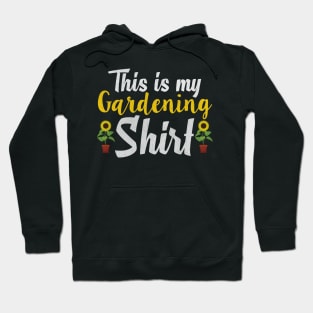 This is My Gardening Shirt Novelty Gardening Hoodie